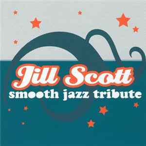 The Smooth Jazz All Stars - Jill Scott Smooth Jazz Tribute Mp3