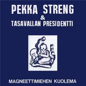 Pekka Streng & Tasavallan Presidentti - Magneettimiehen Kuolema Mp3