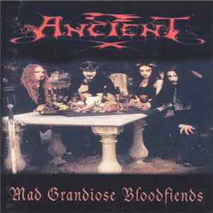Ancient - Mad Grandiose Bloodfiends Mp3