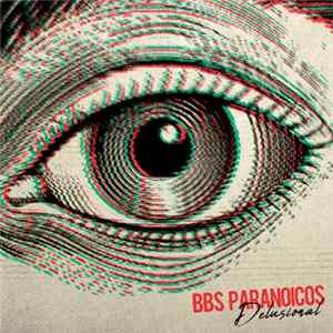 Bbs Paranoicos - Delusional Mp3