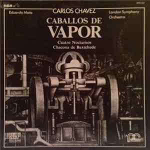 Carlos Chávez - Caballos De Vapor / Cuatro Nocturnos / Chacona De Buxtehude Mp3