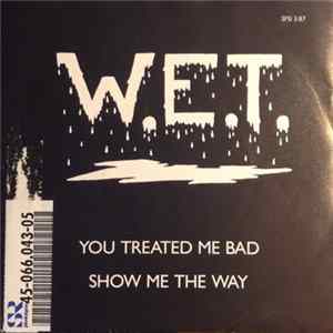 W.E.T. - You Treated Me Bad Mp3