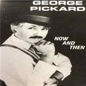 George Pickard - Now And Then Mp3