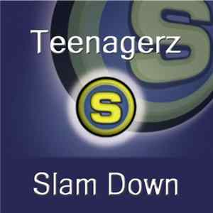 Teenagerz - Slam Down Mp3