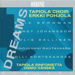 Tapiola Choir, Erkki Pohjola / Tapiola Sinfonietta, Osmo Vänskä - Dreams Mp3