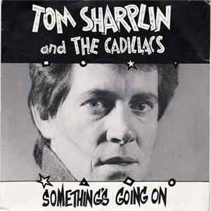 Tom Sharplin And The Cadillacs - Something's Going On Mp3