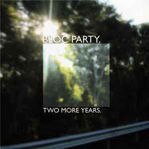 Bloc Party - Two More Years Mp3