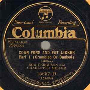 Bob Ferguson And Charlotte Miller - Corn Pone And Pot Likker Part 1 (Crumbled Or Dunked) / Corn Pone And Pot Likker Part 2 (Crumbled Or Dunked) Mp3