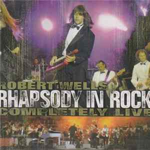 Robert Wells - Rhapsody In Rock Completely Live Mp3