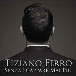 Tiziano Ferro - Senza Scappare Mai Più Mp3
