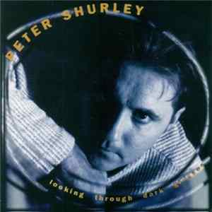 Peter Shurley - Looking Through Dark Glasses Mp3