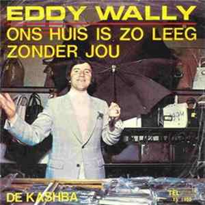 Eddy Wally - Ons Huis Is Zo Leeg Zonder Jou Mp3