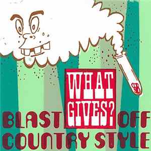 Blast Off Country Style - What Gives? Mp3