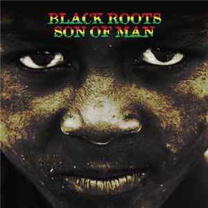 Black Roots - Son Of Man Mp3