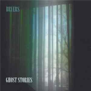 Bryers - Ghost Stories Mp3
