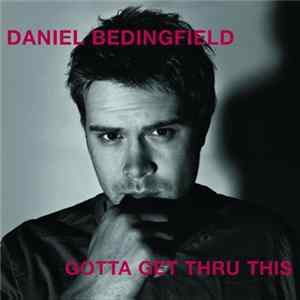 Daniel Bedingfield - Gotta Get Thru This Mp3