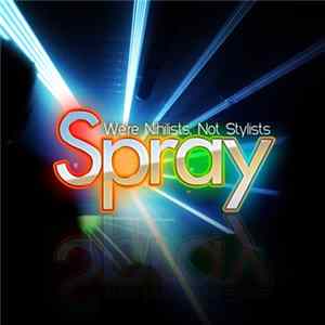 Spray - We're Nihilists, Not Stylists Mp3