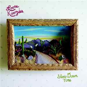 Loose Koozies - Slow Down Time Mp3