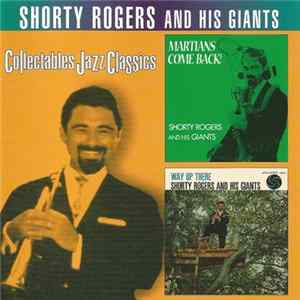 Shorty Rogers And His Giants - Martians Come Back / Way Up There Mp3