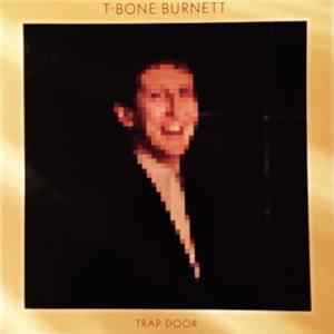 T-Bone Burnett - Trap Door Mp3