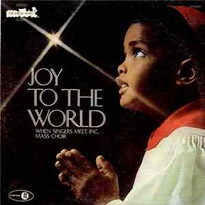 When Singers Meet, Inc., Mass Choir - Joy To The World Mp3