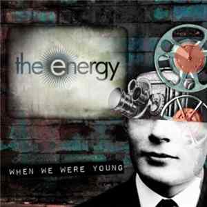 The Energy - When We Were Young Mp3