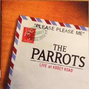 The Parrots - Please Please Me The Parrots Live At Abbey Road Mp3