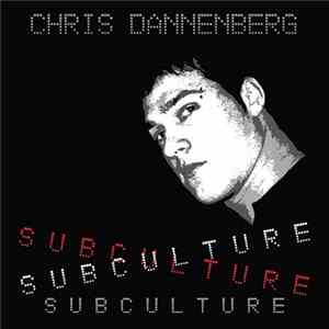 Chris Dannenberg - Subculture Mp3