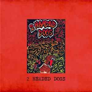 2 Headed Dogs - 2 Headed Dogs Mp3