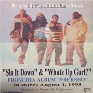 Frēkzanātcha - Slo It Down / Whutz Up Gurl? Mp3