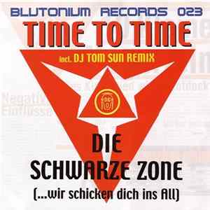 Time To Time - Die Schwarze Zone (...Wir Schicken Dich Ins All) Mp3