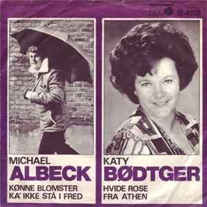 Katy Bødtger, Michael Albeck - Hvide Rose Fra Athen / Kønne Blomster Ka' Ikke Stå I Fred Mp3