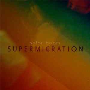 Solar Bears - Supermigration Mp3