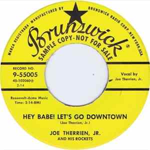 Joe Therrien, Jr. And His Rockets - Hey Babe! Let's Go Downtown / Come Back To Me Darling Mp3