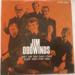 Jim Oddwinds - Det Er Din Dag I Dag / Godt Nok For Deg Mp3