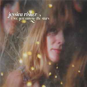 Jessica Risker - I See You Among The Stars Mp3