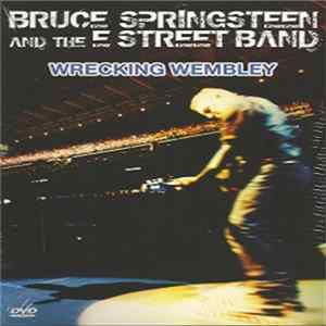 Bruce Springsteen And The E-Street Band - Wrecking Wembley Mp3
