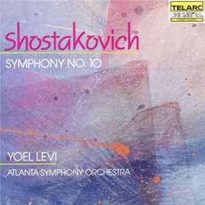 Shostakovich, Yoel Levi, Atlanta Symphony Orchestra - Symphony No. 10 Mp3