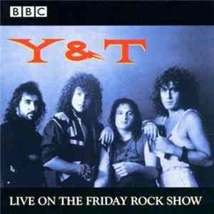 Y & T - Live On The Friday Rock Show Mp3