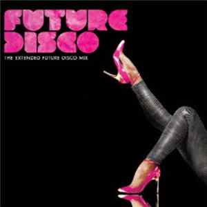 Various - Future Disco (The Extended Future Disco Mix) Mp3