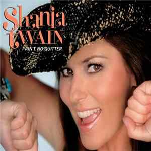 Shania Twain - I Ain't No Quitter Mp3