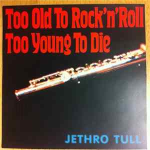 Jethro Tull - Too Old To Rock 'N' Roll Too Young To Die Mp3