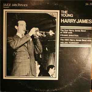 The First Harry James Band Of 1939 With Frank Sinatra / The 1941 Harry James Band With Helen Forrest - The Young Harry James Mp3