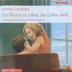 Anna Gavalda, Andreas Pietschmann - Das Wetter Ist Schön, Das Leben Auch Mp3