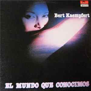 Bert Kaempfert & His Orchestra - El Mundo Que Conocimos Mp3