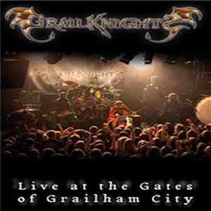 Grailknights - Live At The Gates Of Grailham City Mp3