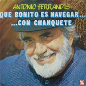 Antonio Ferrandis - Que Bonito Es Navegar....Con Chanquete Mp3