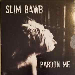Slim Bawb - Pardon Me Mp3