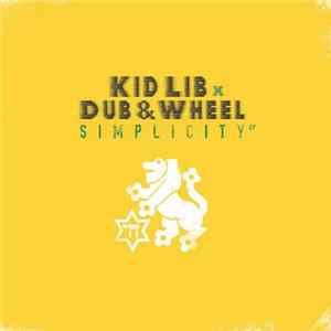 Kid Lib, Dub & Wheel - Simplicity EP Mp3