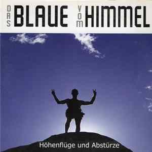 Das Blaue Vom Himmel - Höhenflüge Und Abstürze Mp3